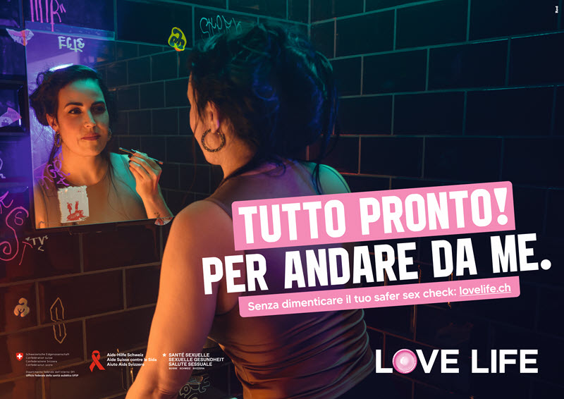 La nuova campagna LOVE LIFE: Tutto pronto! Per andare da me. Senza dimenticare il tuo safer sex check: lovelife.ch
